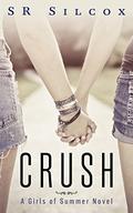 Crush: A Girls of Summer Novel (The Girls of Summer) by S.R. Silcox