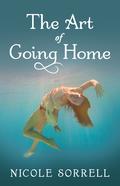 The Art of Going Home (The Art of Living #1) by Nicole Sorrell