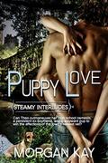 Puppy Love (Steamy Interludes #4) by Morgan Kay