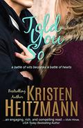 Told You So by Kristen Heitzmann