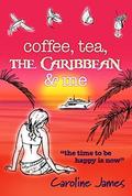 Coffee Tea The Caribbean & Me (Coffee, Tea #2) by Alli Smith