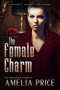 The Female Charm (Mycroft Holmes Adventures #4) by Amelia Price