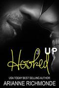 Hooked Up: Book 3 (Hooked Up #3) by Arianne Richmonde