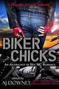 Biker Chicks: An Anthology of Hot MC Romance by Bibi Rizer