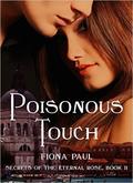 Poisonous Touch (Secrets of the Eternal Rose #2) by Fiona Paul