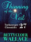 THINNING OF THE VEIL: Tuckaseegee Chronicles 27  (The Tuckaseegee Chronicles) by Betty Cloer Wallace