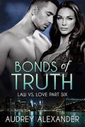 Bonds of Truth (Law vs. Love #6) by Audrey Alexander