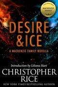 Desire & Ice: A MacKenzie Family Novella (MacKenzie World #5) by Christopher Rice