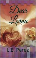 DEAR LORNA by L.E. Perez