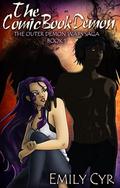 The Comic Book Demon (The Outer Demon Wars Saga #1) by Emily Cyr