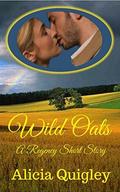 Wild Oats: A Regency Valentine Short Story by Alicia Quigley