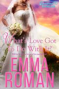 What's Love Got To Do With It (Somewhere, TX Bachelors, #2) by Emma Roman