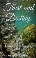 Trust and Destiny (Left Hand Adventures #3) by Arwen Jayne