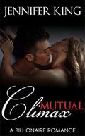A Billionaire Romance:Mutual Climax  (Book 5):  (Billionaire, Billionaire Bachelors, Billionaire Boys Club Romance, Step brother, BOOK 5)  (A Billionaire Romance) by Jennifer King