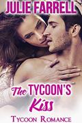 The Tycoon's Kiss: Billionaire Obsession (Tycoon Romance #2) by Julie Farrell