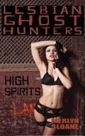 High Spirits (Lesbian Ghost Hunters #7) by Merlyn Sloane