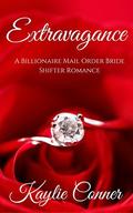Extravagance: A Billionaire Mail Order Bride Shifter Romance by Kaylie Conner