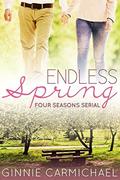 Endless Spring: A Contemporary Romance Novella (Four Seasons Serial #4) by Ginnie Carmichael