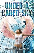Under A Caged Sky by Sonya Lano