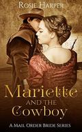 Mariette and the Cowboy: Mail Order Bride Western Historical Romance (Mail Order Bride Western Historical Romance #2) by Rosie Harper