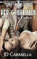 Her Confession (Arrested by Passion #4) by J.D. Carabella