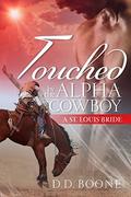 Touched by the Alpha Cowboy (St. Louis Bride #3) by D.D. Boone