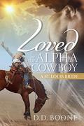 Loved by the Alpha Cowboy (St. Louis Bride #1) by D.D. Boone