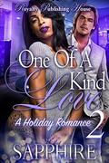One of a Kind Love 2: A Holiday Romance by Sapphire