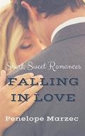 Falling In Love: Short, Sweet Romances by Penelope Marzec