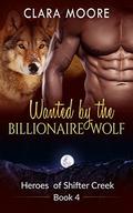Wanted by the Billionaire Wolf (Heroes of Shifter Creek #4) by Clara Moore