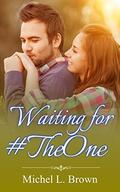 Waiting For #TheOne by Michelle Brown