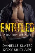 Entitled: A Bad Boy Romance (Bad Boys For Life #1) by Danielle Slater
