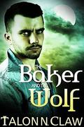 The Baker and the Wolf by Talon N. Claw