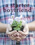 A Starter Boyfriend by Tatiana Moore