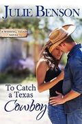 To Catch a Texas Cowboy (Wishing, Texas #2) by Julie Benson