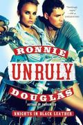 Unruly (Knights in Black Leather #2) by Ronnie Douglas