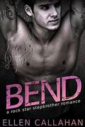 Bend  (A Rock Star Stepbrother Romance) by Ellen Callahan