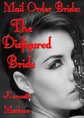 Mail Order Bride: The Disfigured Bride (Redeemed Mail Order Brides #16) by Kenneth Markson
