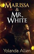 Marissa & Mr. White:  (Sexy Contemporary Romance) by Yolanda Allen