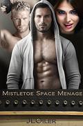 Mistletoe Space Menage by J.L. Oiler