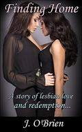 Finding Home: A Story of Lesbian Love and Redemption by J. O'Brien