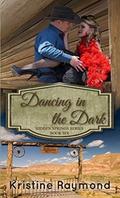 Dancing in the Dark (Hidden Springs #6) by Kristine Raymond