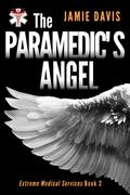 The Paramedic's Angel (Extreme Medical Services #2) by Jamie Davis
