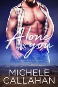 Alone With You (Love you like a love song #2) by Michele Callahan
