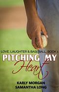 Pitching My Heart (Love, Laughter and Baseball #1) by Samantha Long