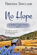 No Hope (Spirit Creek #6) by Brenda Sinclair