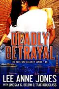 Deadly Betrayal (Rockford Security #1) by Lee Anne Jones