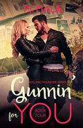Gunnin' for You (Rolling Thunder #4) by PJ Fiala