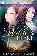 In a Witch's Heart (Witches in the City #5) by Diana Morland