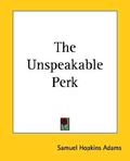 The Unspeakable Perk by Samuel Hopkins Adams